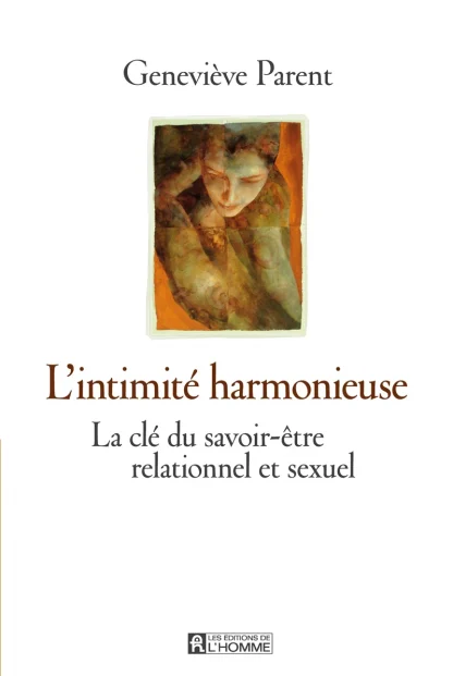 L'intimité harmonieuse - La clé du savoir-être relationnel et sexuel