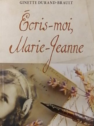 Écris-moi, Marie-Jeanne Ginette Durand-Brault