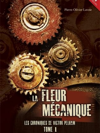 La fleur mécanique - Les chroniques de Victor Pelham, tome 1
