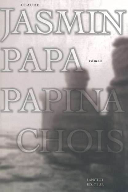 Papa Papinachois de Claude Jasmin