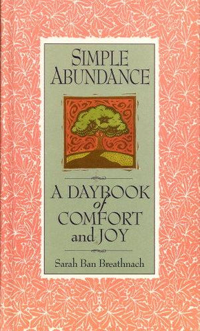 Simple Abundance (A Daybook of Comfort and Joy) - Sarah Ban Breathnach