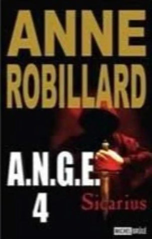 A.N.G.E. (Tome 4 - Sicarius) - Anne Robillard