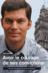 Avoir le courage de ses convictions - Mario Dumont