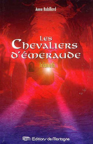 Les Chevaliers d'Émeraude (Tome 12 - Irianeth) - Anne Robillard