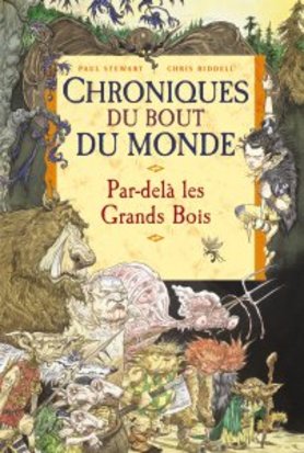 Chroniques du bout du monde (Tome 1: Par-delà les Grands Bois) - Paul Stewart et Chris Riddle