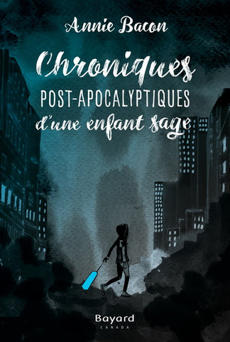 Chroniques post-apocalyptiques d'une enfant sage - Annie Bacon