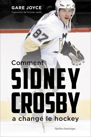 Comment Sidney Crosby a changé le hockey - Gare Joyce