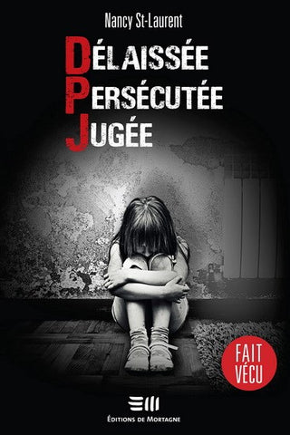 Délaissée. Persécutée. Jugée. - Nancy St-Laurent