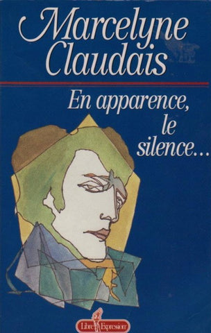 En apparence, le silence... - Marcelyne Claudais