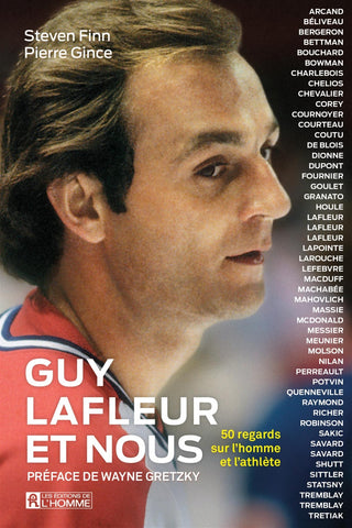 Guy Lafleur et nous : 50 regards sur l'homme et l'athlète - Steven Finn et Pierre Gince