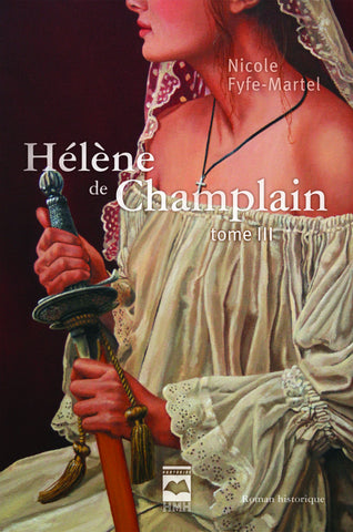 Hélène de Champlain (Tome 3) - Nicole Fyfe-Martel