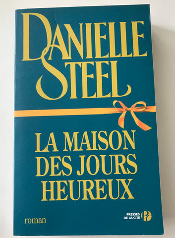 La maison des jours heureux - Danielle Steel