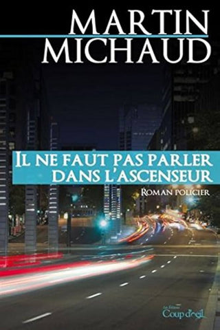 Il ne faut pas parler dans l'ascenseur - Martin Michaud
