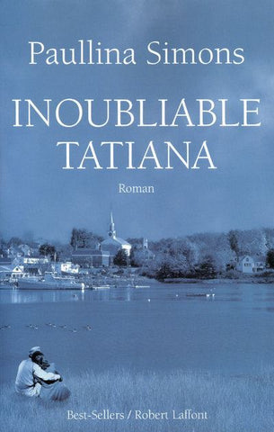 Inoubliable Tatiana (Tatiana, Tome 3) - Paullina Simons