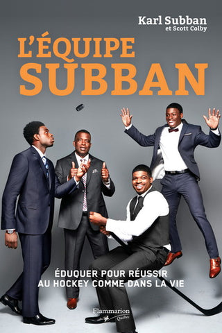 L'Équipe Subban : éduquer pour réussir au hockey comme dans la vie - Karl Subban et Scott Colby