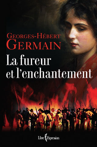 La fureur et l'enchantement - Georges-Hébert Germain