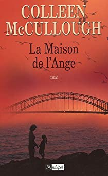 La maison de l'ange - Colleen Mc Cullough