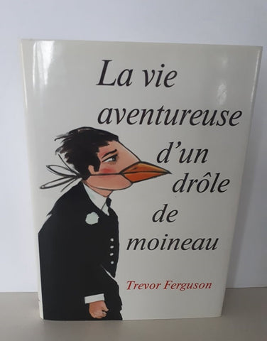 La vie aventureuse d'un drôle de moineau - Trevor Ferguson