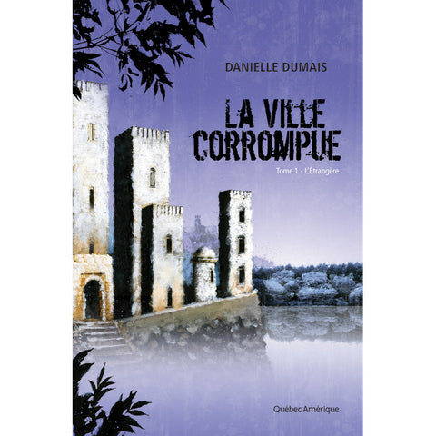 La ville corrompue (Tome 1: L'Étrangère) - Danielle Dumais