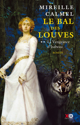 Le bal des louves, T2 La vengeance d'Isabeau - Mireille Calmel