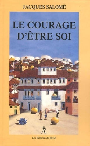 Le courage d'être soi - Jacques Salomé
