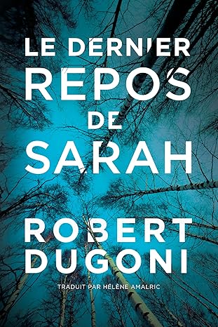 Le dernier repos de Sarah - Robert Dugoni