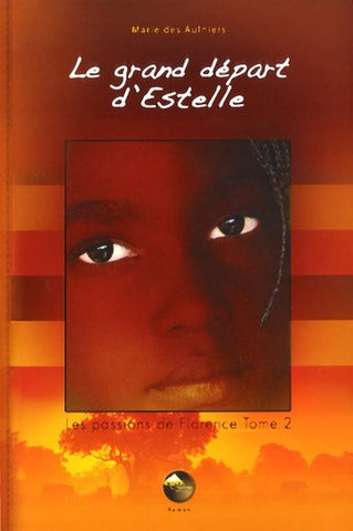 Le grand départ d'Estelle (la suite de Les passions de Florence Tome 2) - Marie des Aulniers