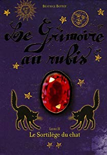 Le grimoire au rubis - Tome 2: Le Sortilège du chat - Béatrice Bottet