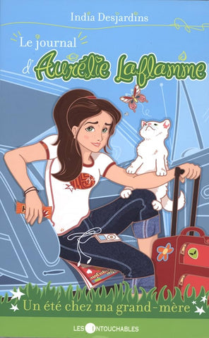 Le journal d'Aurélie Laflamme (Tome 3: Un été chez ma grand-mère) - India Desjardins