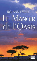 Le manoir de l'Oasis - Roland Escaig