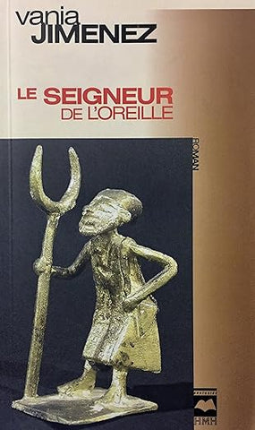 Le seigneur de l'oreille - Vania Jimenez