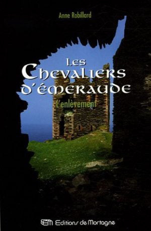 Les Chevaliers d'Émeraude (Tome 7: L'enlèvement) - Anne Robillard