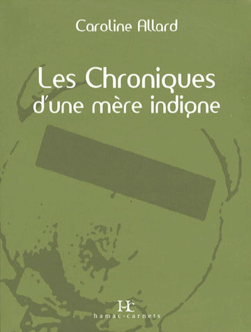Les Chroniques d'une mère indigne - Caroline Allard