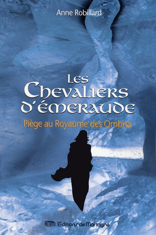 Les Chevaliers d'Émeraude (Tome 3: Piège au Royaume des Ombres) - Anne Robillard