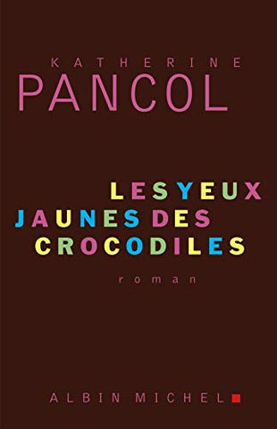 Les yeux jaunes des crocodiles - Katherine Pancol