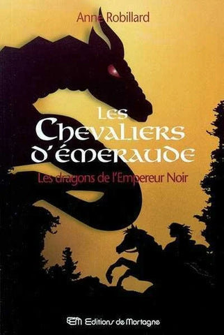 Les Chevaliers d'Émeraude (Tome 2: Les dragons de l'Empereur Noir) - Anne Robillard
