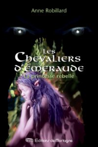 Les Chevaliers d'Émeraude (Tome 4: La princesse rebelle) - Anne Robillard