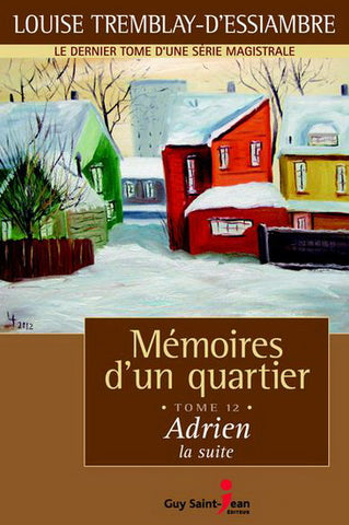 Mémoires d'un quartier (Tome 12 - Adrien, la suite) - Louise Tremblay-D'Essiambre