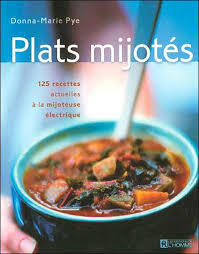 Plats mijotés (125 recettes actuelles à la mijoteuse électrique) - Donna-Marie Pye