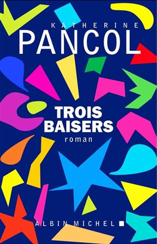 Trois baisers - Katherine Pancol 
