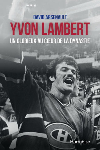 Yvon Lambert, un glorieux au coeur de la dynastie - David Arsenault