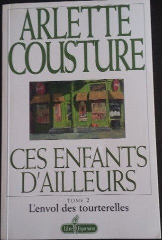 Ces enfants d'ailleurs (Tome 2: L'envol des tourterelles) - Arlette Cousture