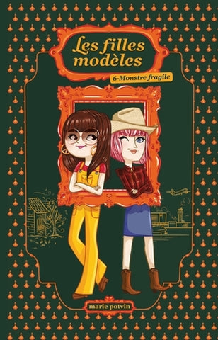 Les filles modèles (Tome 6: Monstre fragile) - Marie Potvin