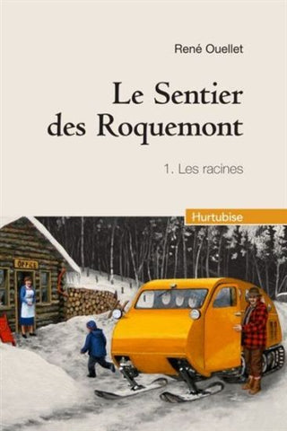 Le sentier des Roquemont (Tome 1: Les racines) - René Ouellet