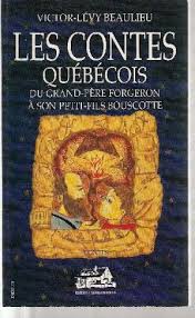 Les contes québécois, du grand-père forgeron à son petit-fils Bouscotte - Victor-Levy Beaulieu