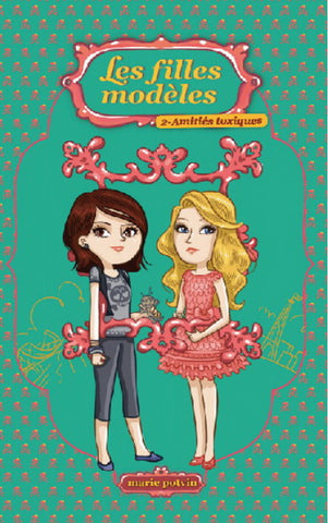 Les filles modèles (Tome 2 : Amitié toxique) - Marie Potvin
