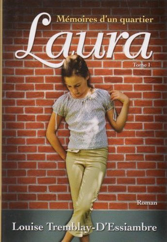 Mémoires d'un quartier (Tome 1 - Laura) - Louise Tremblay-D'Essiambre