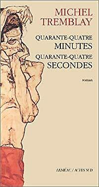 Quarante-quatre minutes quarante-quatre secondes - Michel Tremblay