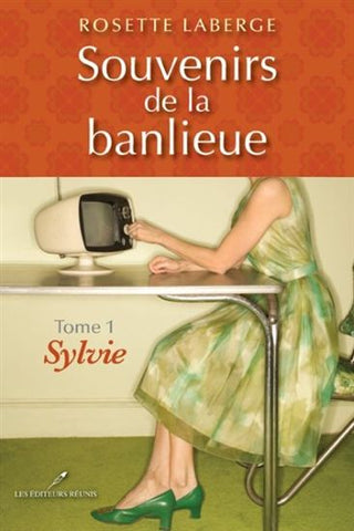 Souvenirs de la banlieue (Tome 1: Sylvie) - Rosette Laberge